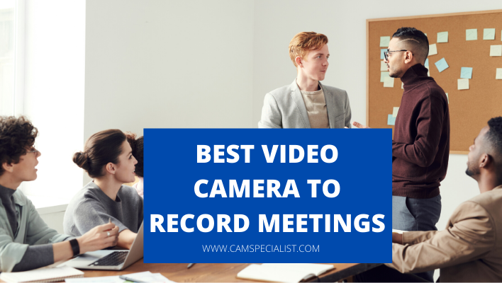 Best video camera to record meetings buying guide