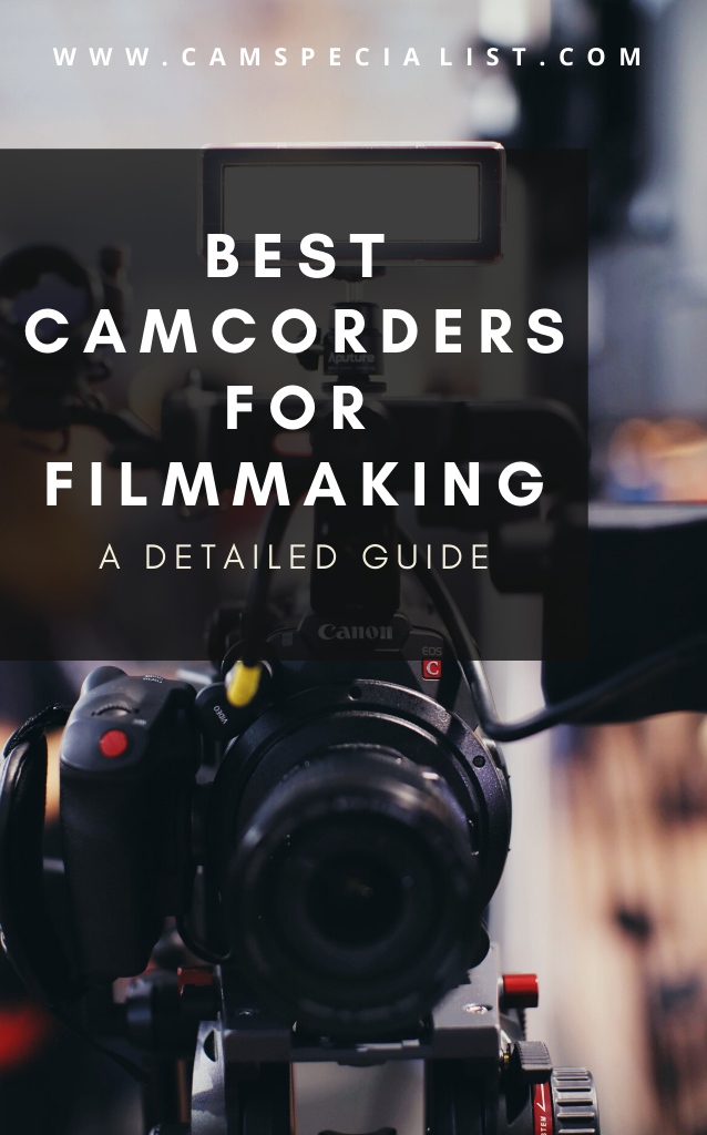 Detailed guide to the best camcorders for filmmaking